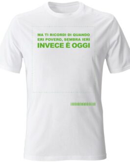 T-Shirt Unisex Ti ricordi quando eri povero